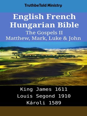 cover image of English French Hungarian Bible--The Gospels II--Matthew, Mark, Luke & John